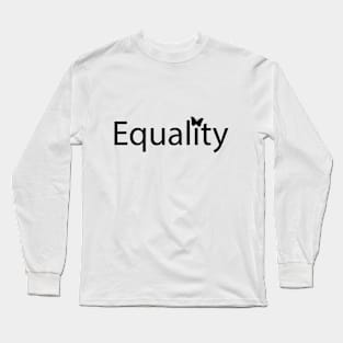 Equality fun positive typography design Long Sleeve T-Shirt